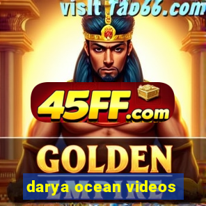 darya ocean videos